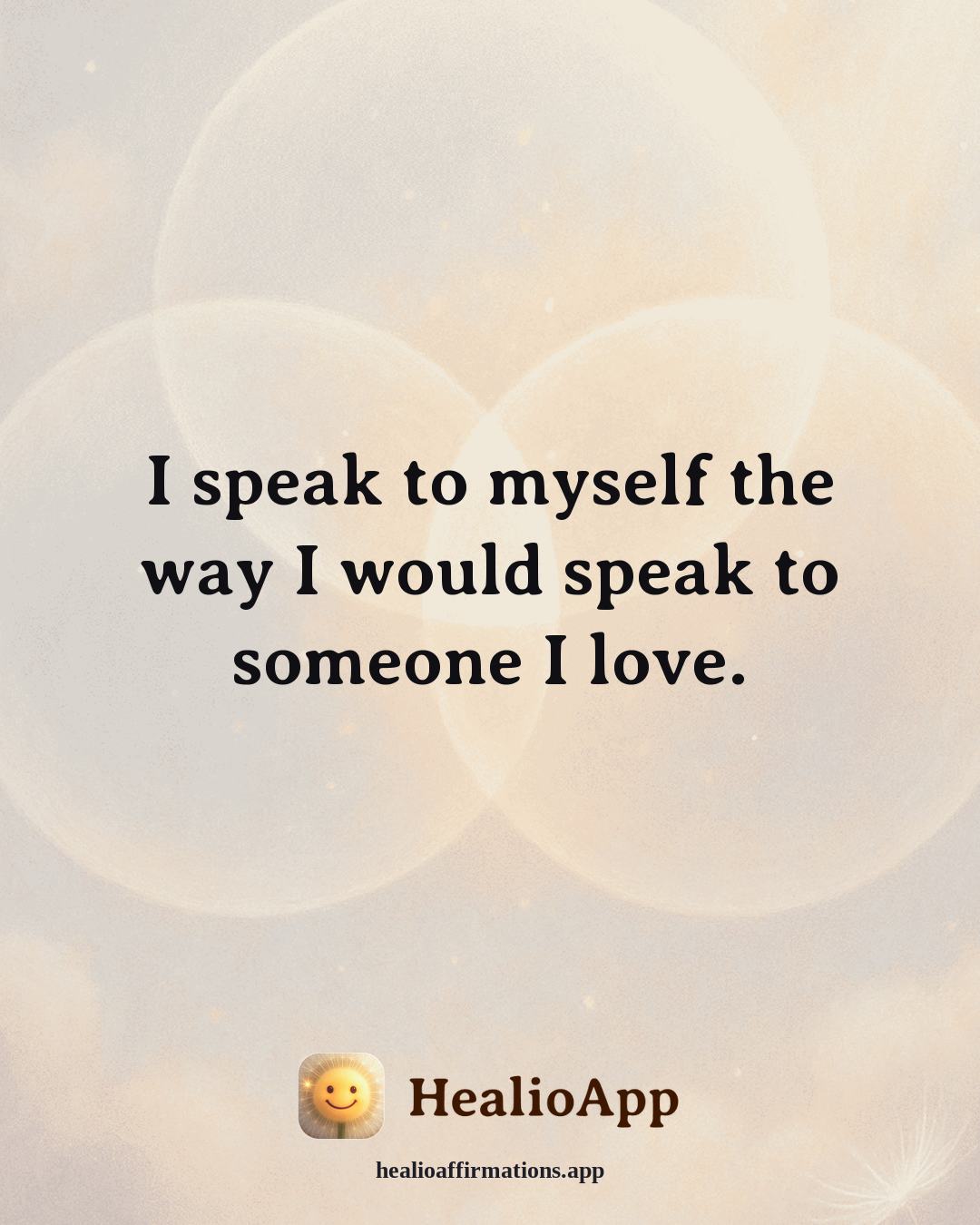 Abundance affirmation: I speak to myself the way I would speak to someone I love. — Healio