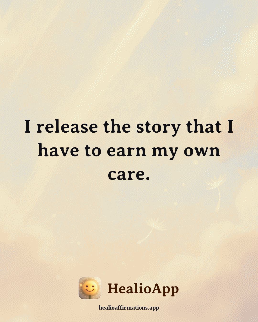 Abundance affirmation: I release the story that I have to earn my own care. — Healio