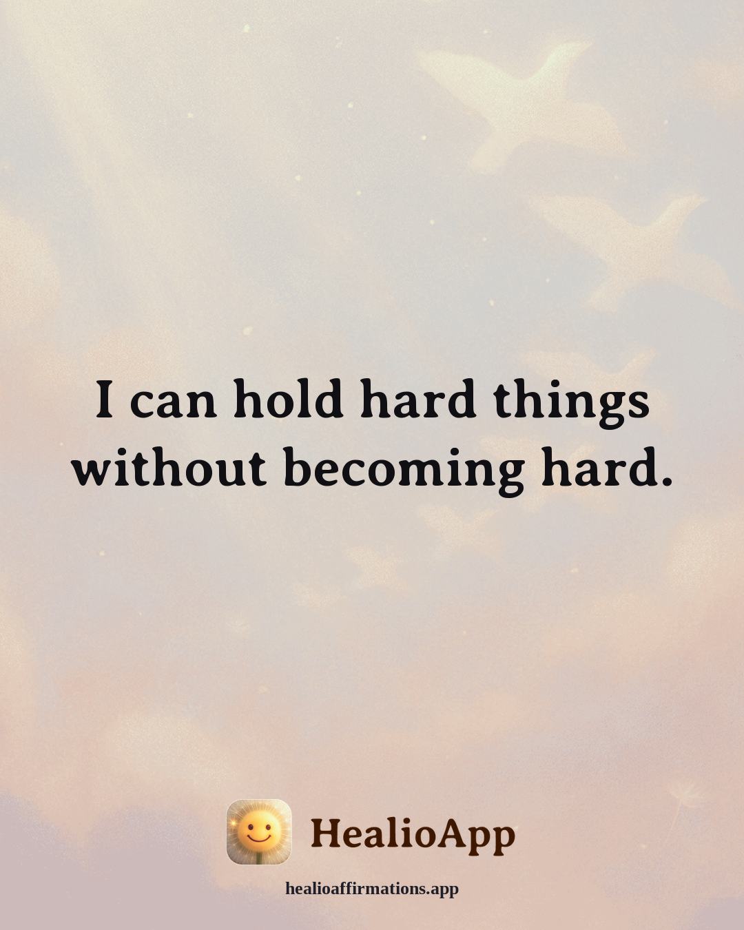 Abundance affirmation: I can hold hard things without becoming hard. — Healio