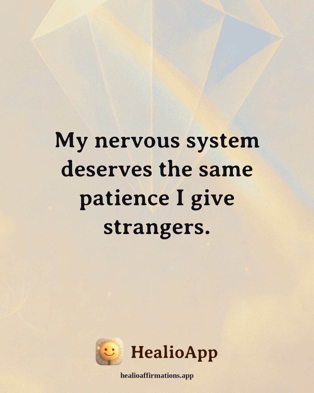 Abundance affirmation: My nervous system deserves the same patience I give strangers. — Healio
