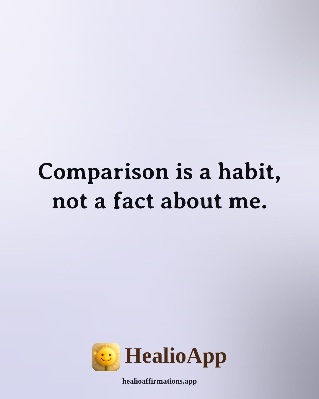Affirmations for Teen Girls affirmation: Comparison is a habit, not a fact about me. — Healio