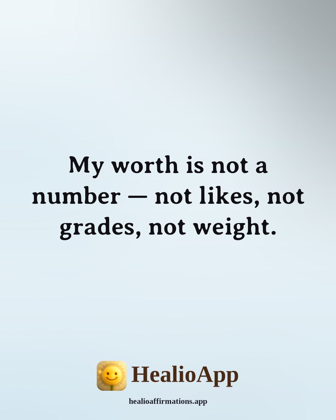 Affirmations for Teen Girls affirmation: My worth is not a number — not likes, not grades, not weight. — Healio