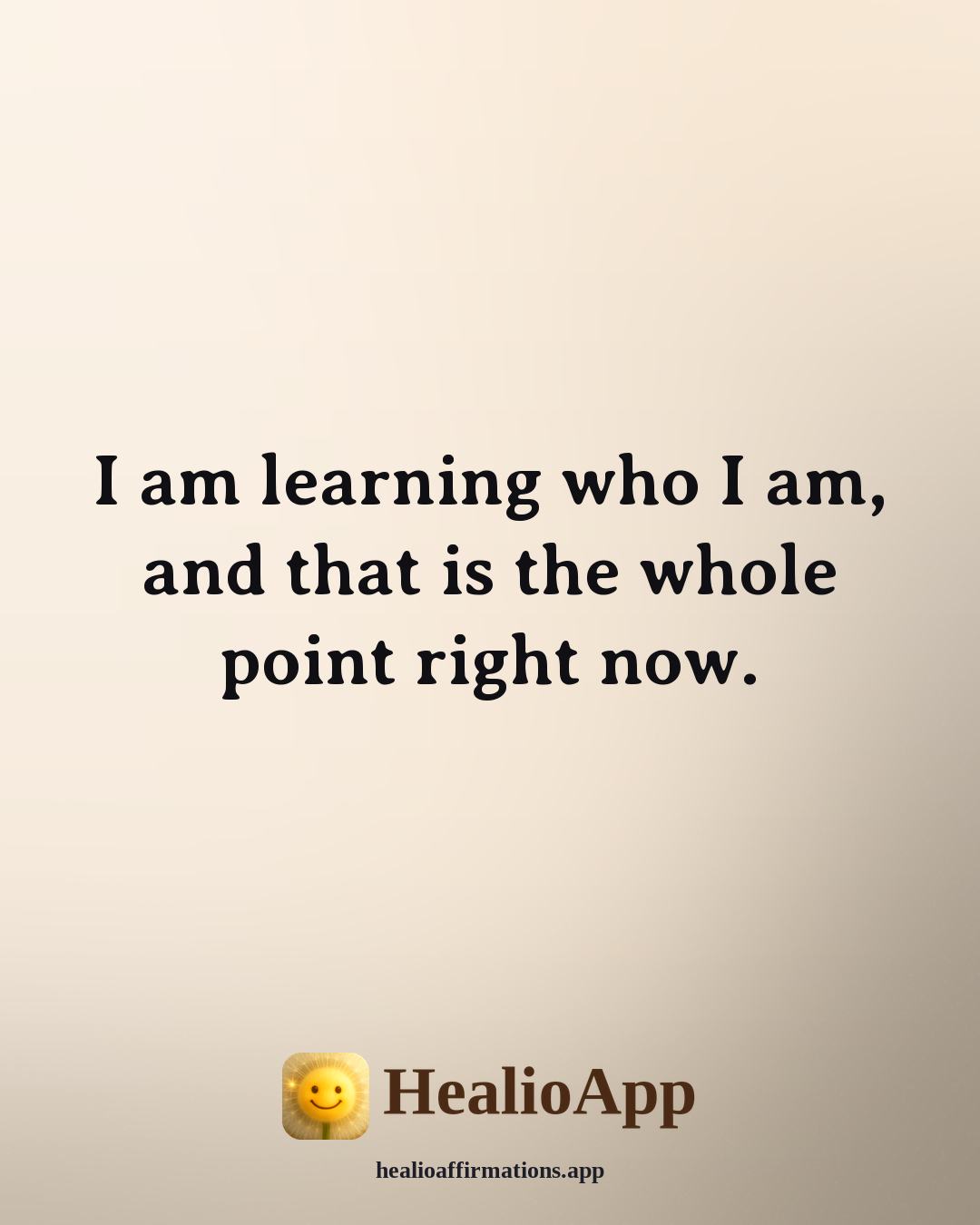 Affirmations for Teen Girls affirmation: I am learning who I am, and that is the whole point right now. — Healio
