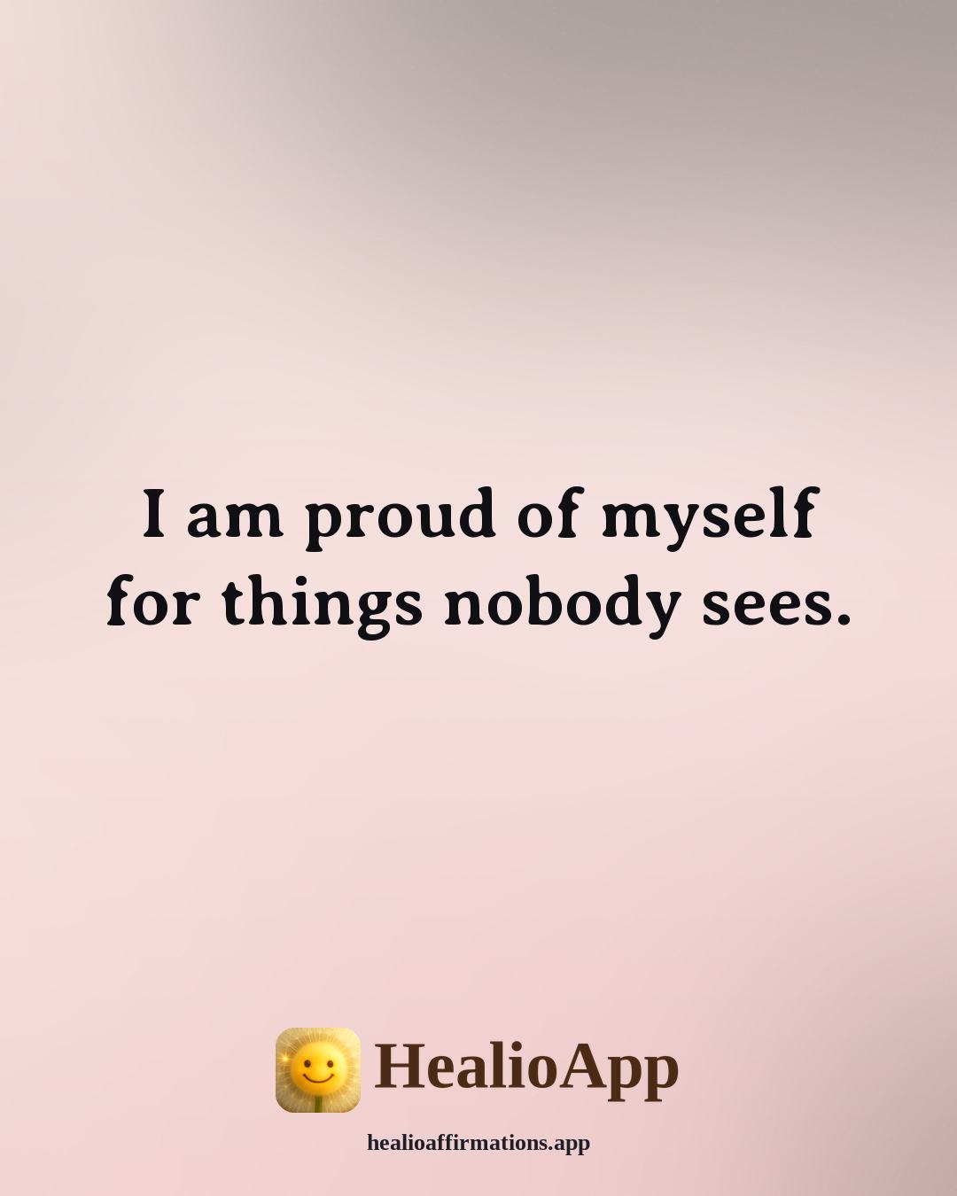 Affirmations for Teen Girls affirmation: I am proud of myself for things nobody sees. — Healio