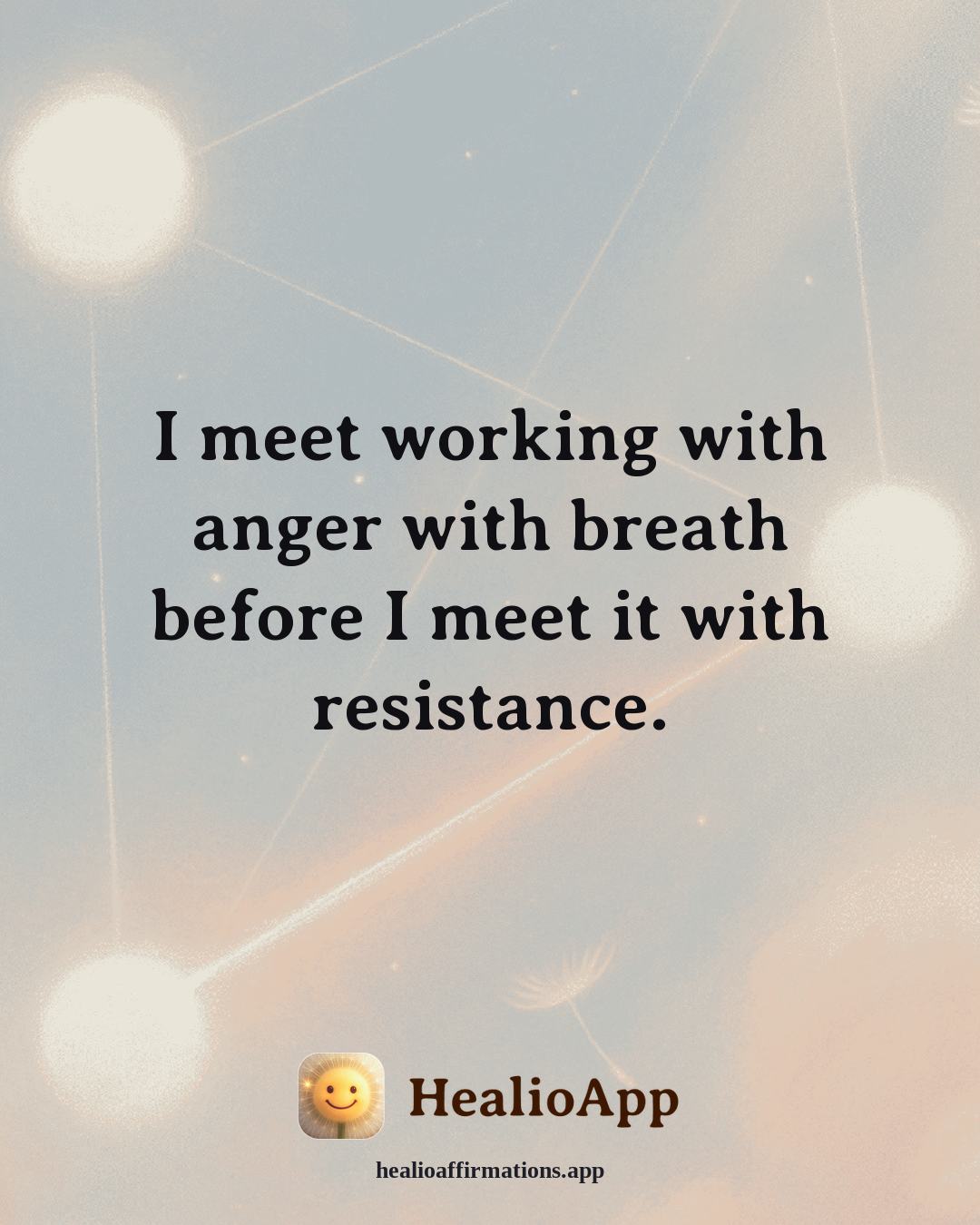 Working With Anger affirmation: I meet working with anger with breath before I meet it with resistance. — Healio