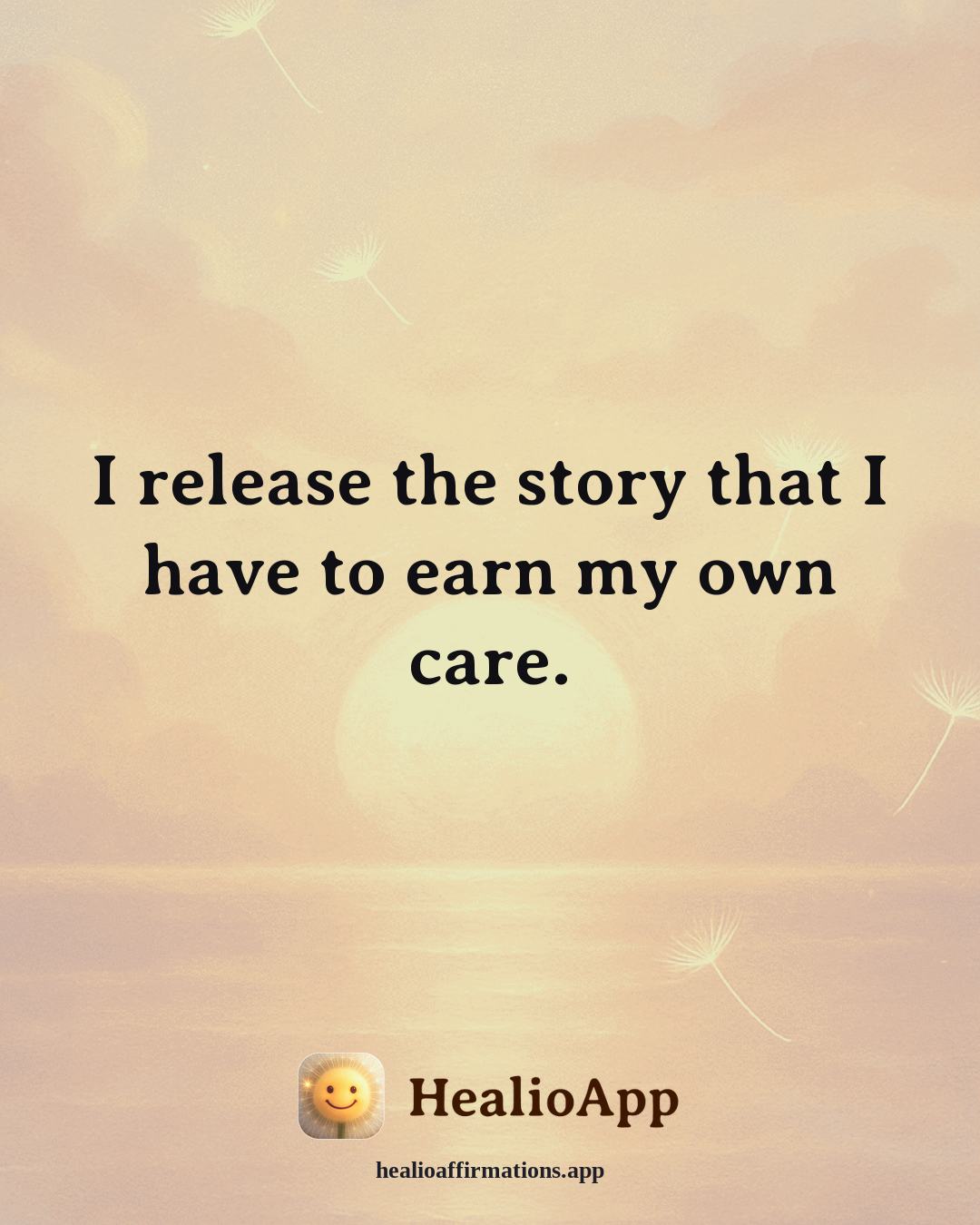 Working With Anger affirmation: I release the story that I have to earn my own care. — Healio