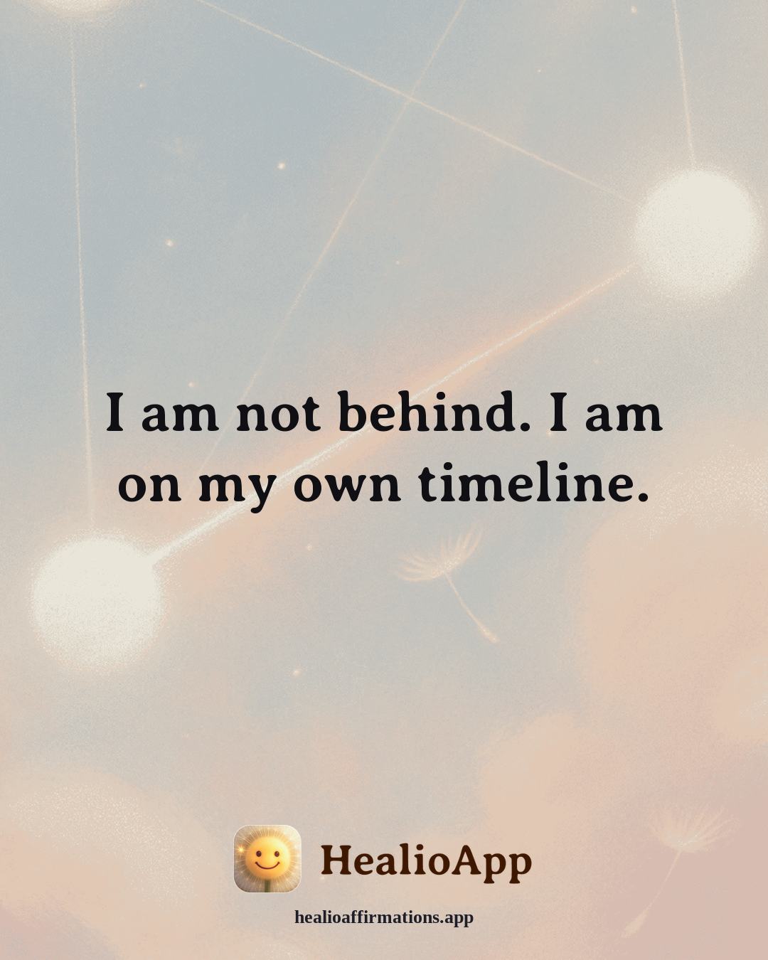 Working With Anger affirmation: I am not behind. I am on my own timeline. — Healio
