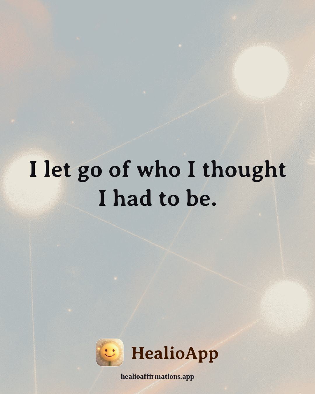 Working With Anger affirmation: I let go of who I thought I had to be. — Healio