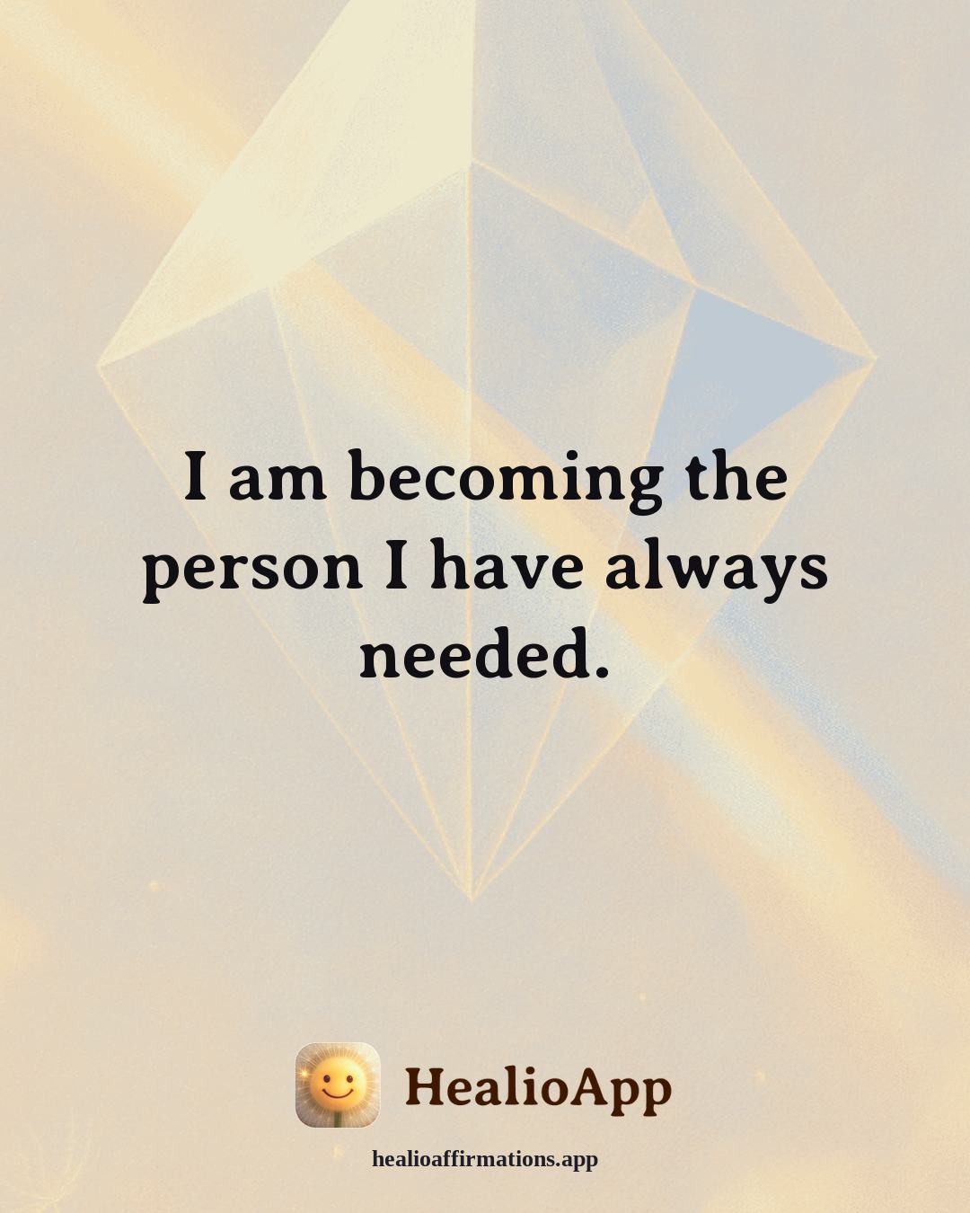 Working With Anger affirmation: I am becoming the person I have always needed. — Healio