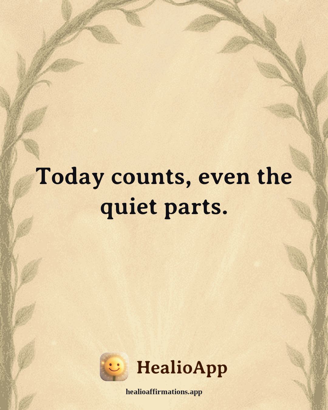 Working With Anger affirmation: Today counts, even the quiet parts. — Healio