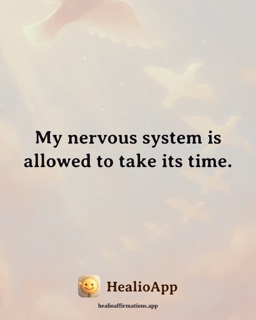 Anxiety affirmation: My nervous system is allowed to take its time. — Healio