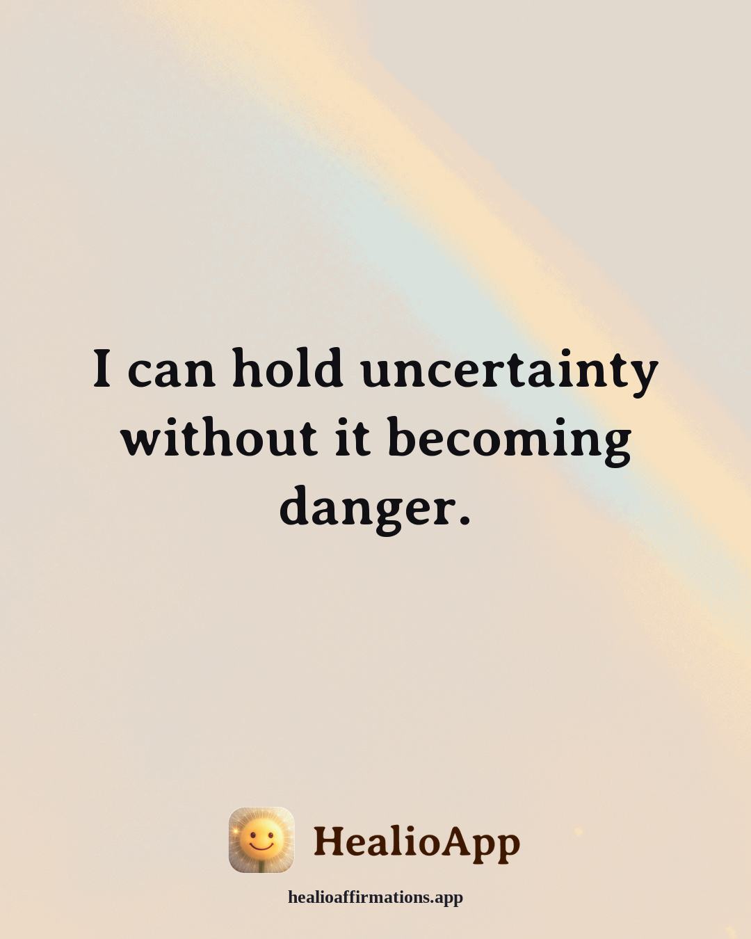 Anxiety affirmation: I can hold uncertainty without it becoming danger. — Healio