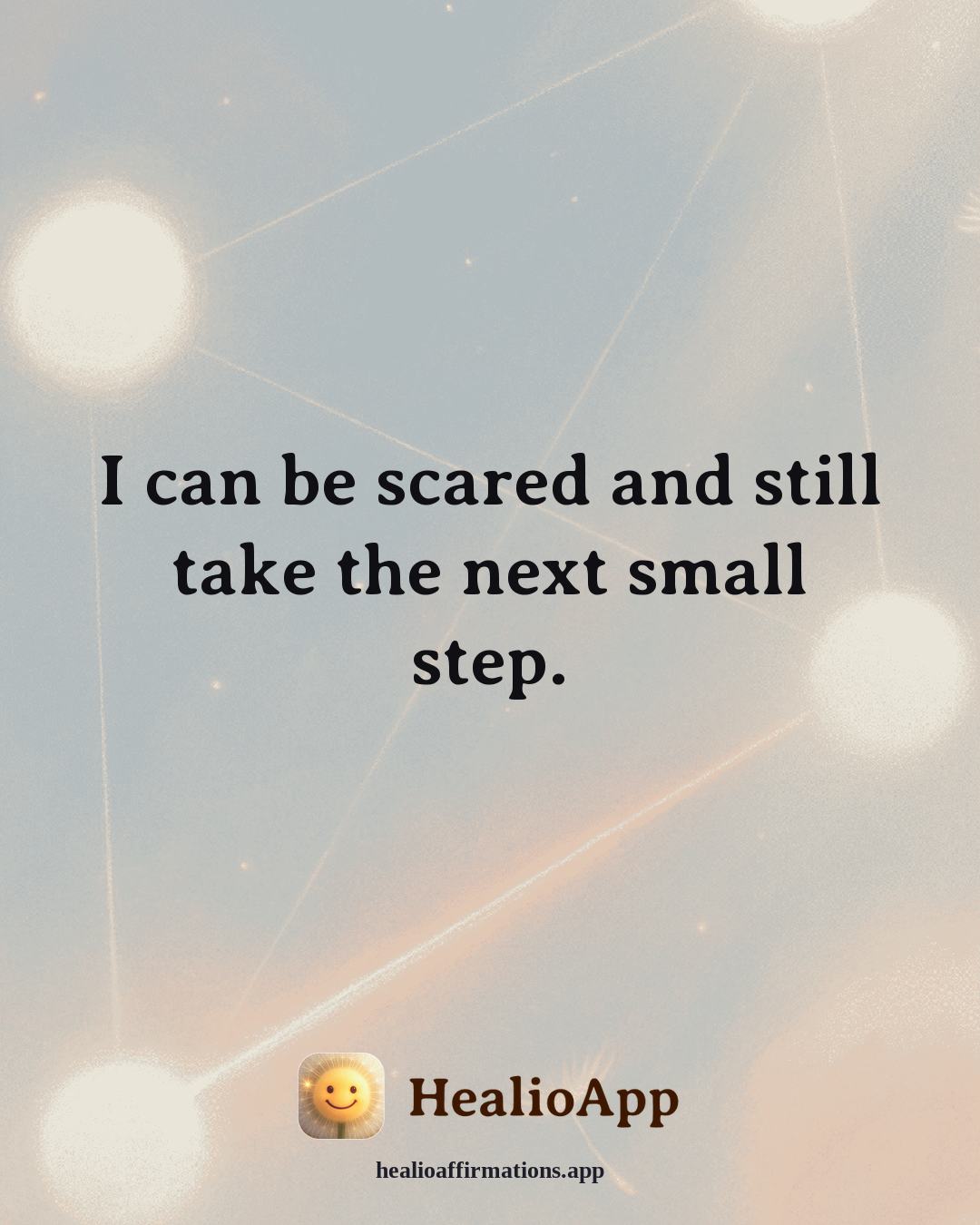 Anxiety affirmation: I can be scared and still take the next small step. — Healio