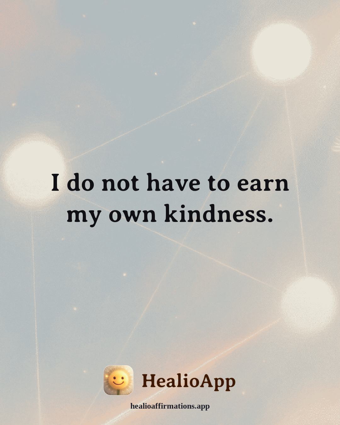 Anxiety affirmation: I do not have to earn my own kindness. — Healio
