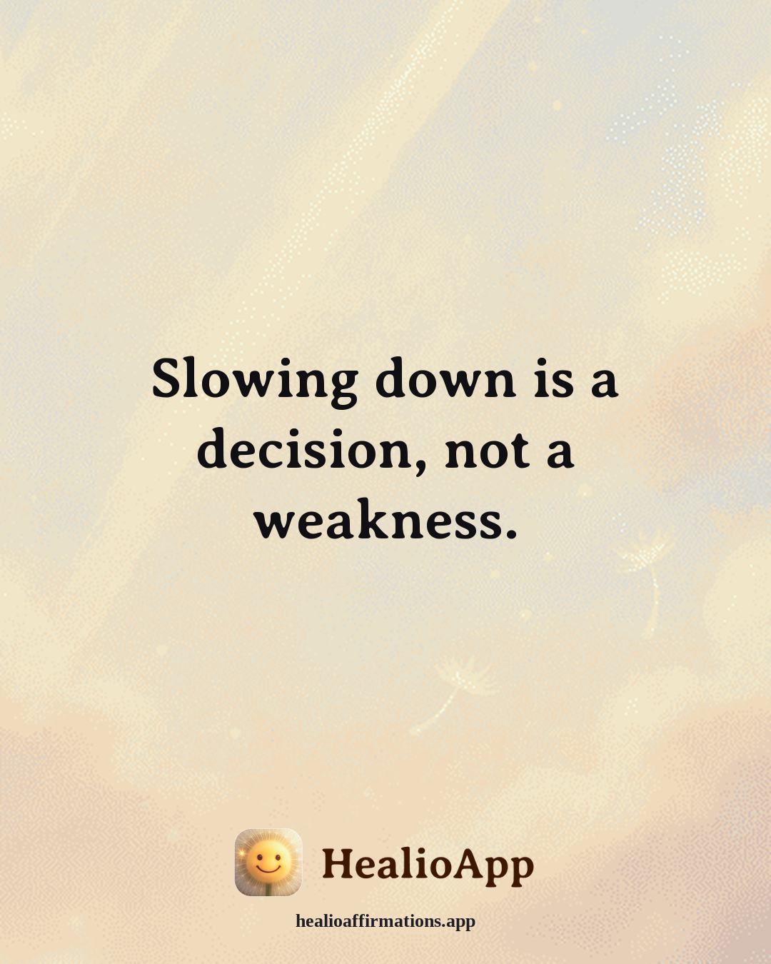 Anxiety affirmation: Slowing down is a decision, not a weakness. — Healio