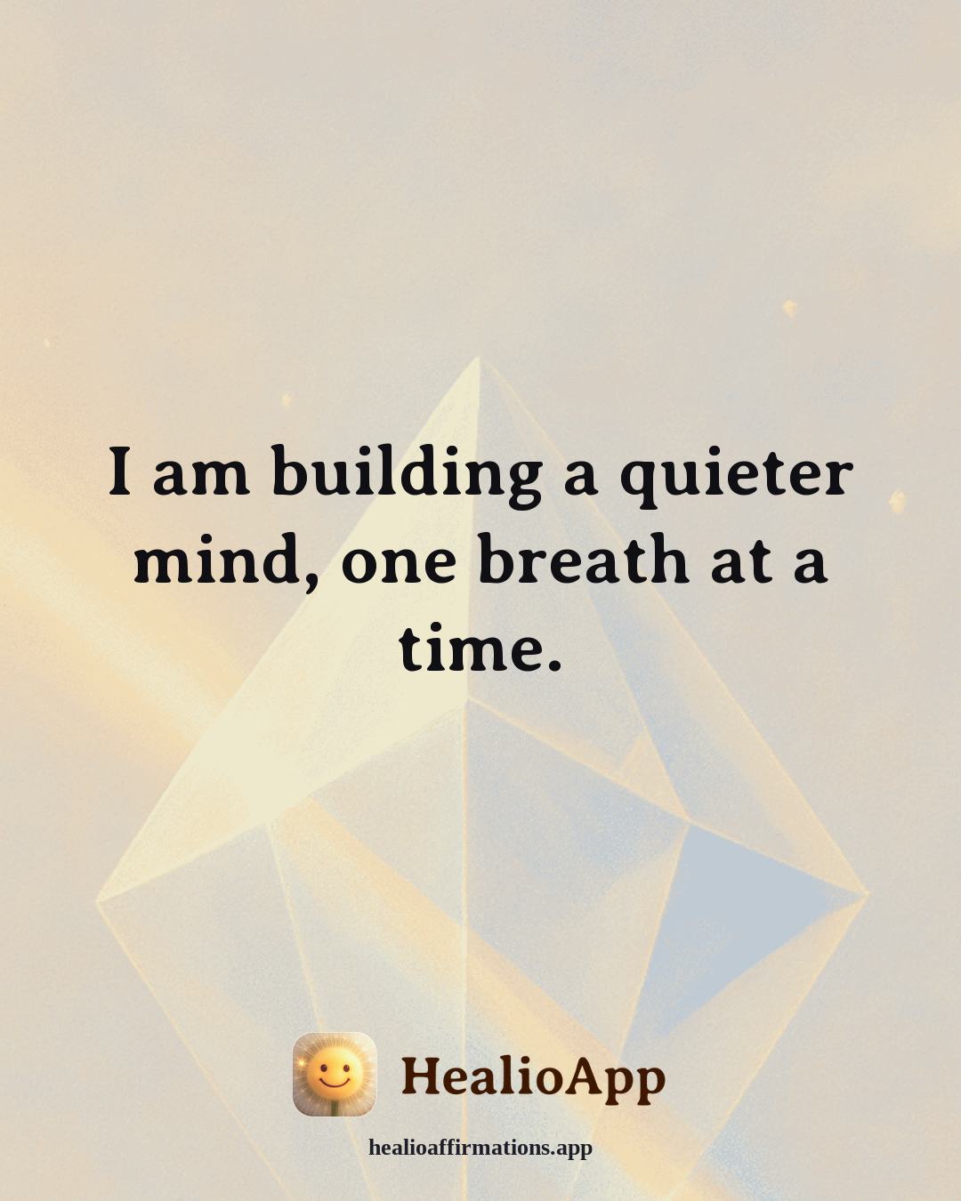 Anxiety affirmation: I am building a quieter mind, one breath at a time. — Healio