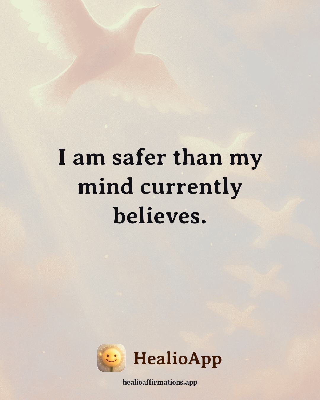 Anxiety affirmation: I am safer than my mind currently believes. — Healio
