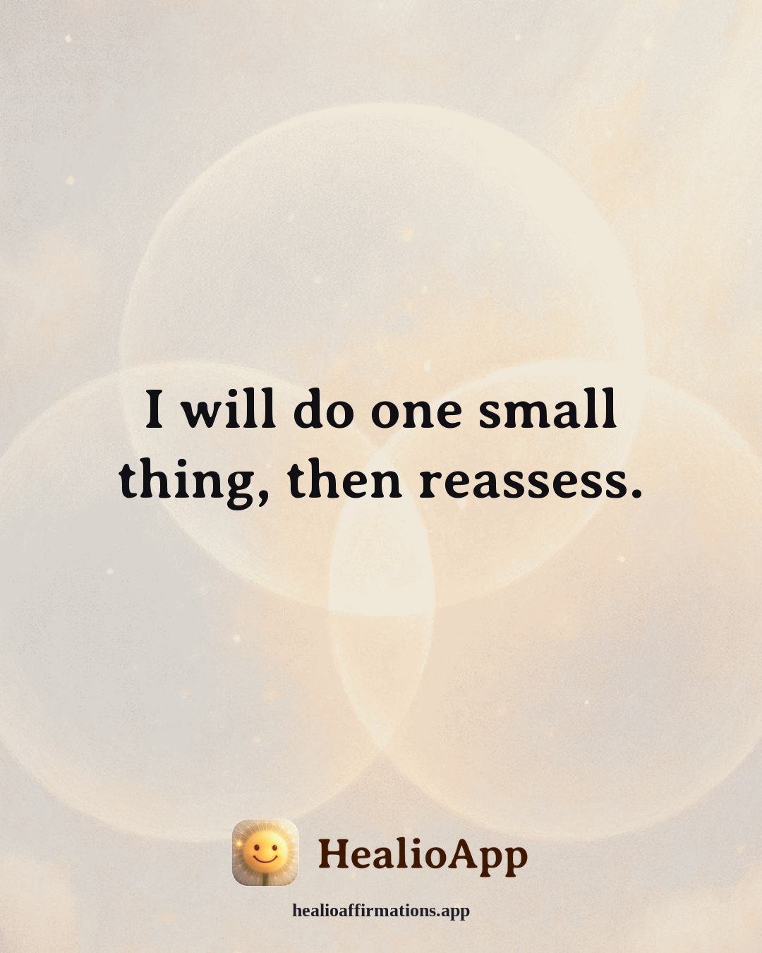 Anxiety affirmation: I will do one small thing, then reassess. — Healio