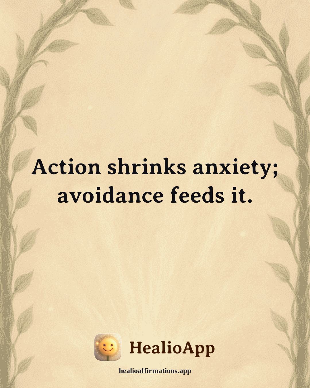 Anxiety affirmation: Action shrinks anxiety; avoidance feeds it. — Healio