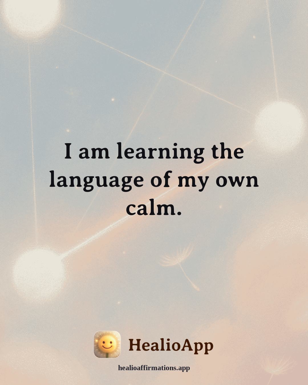 Anxiety affirmation: I am learning the language of my own calm. — Healio