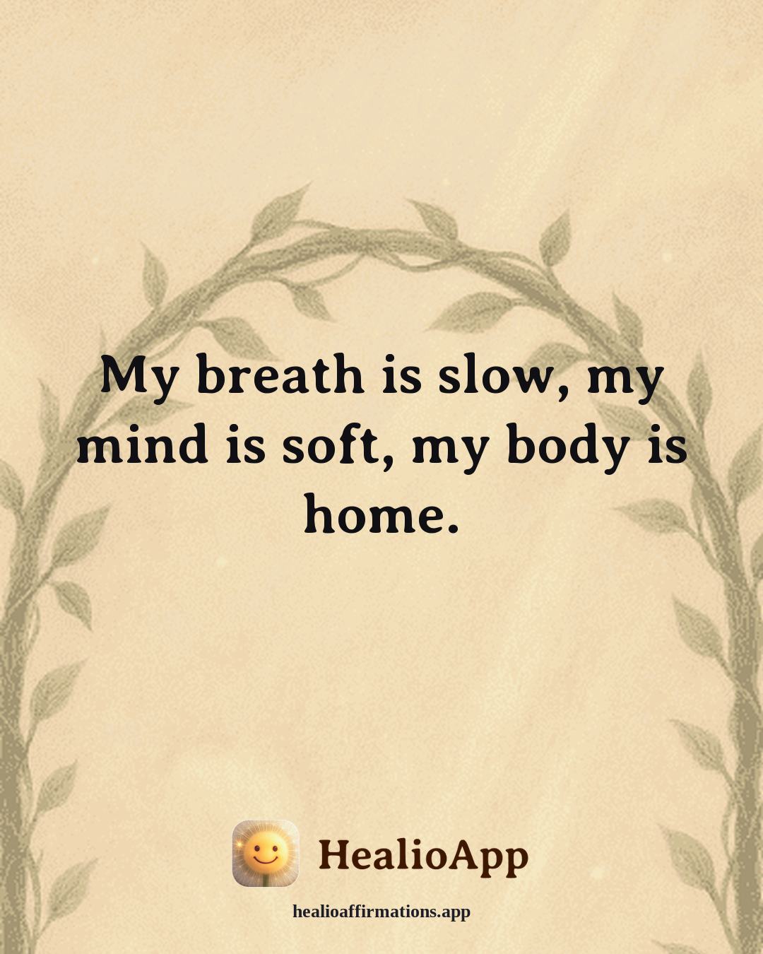 August affirmation: My breath is slow, my mind is soft, my body is home. — Healio
