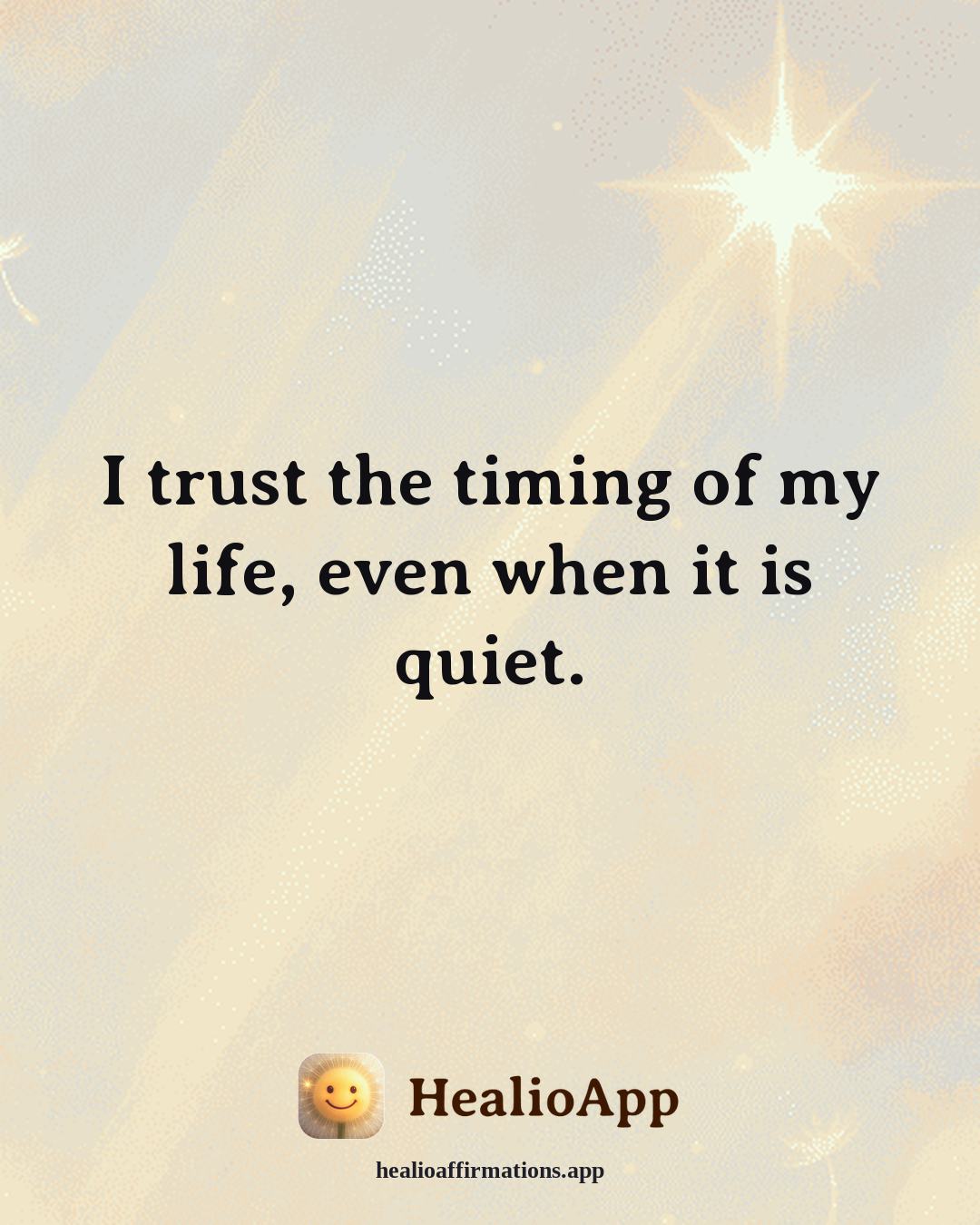 August affirmation: I trust the timing of my life, even when it is quiet. — Healio