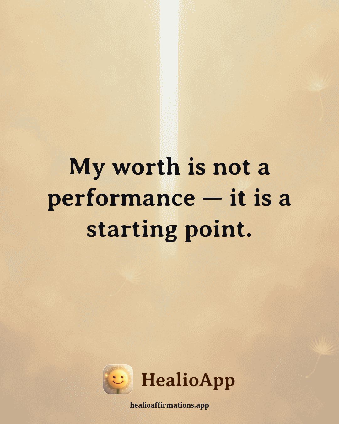 August affirmation: My worth is not a performance — it is a starting point. — Healio