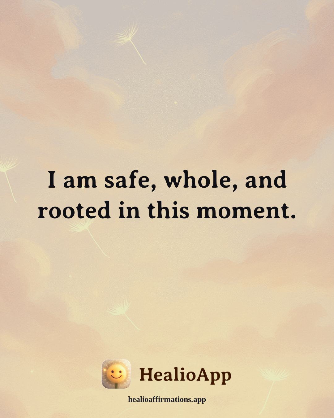 Bedtime affirmation: I am safe, whole, and rooted in this moment. — Healio