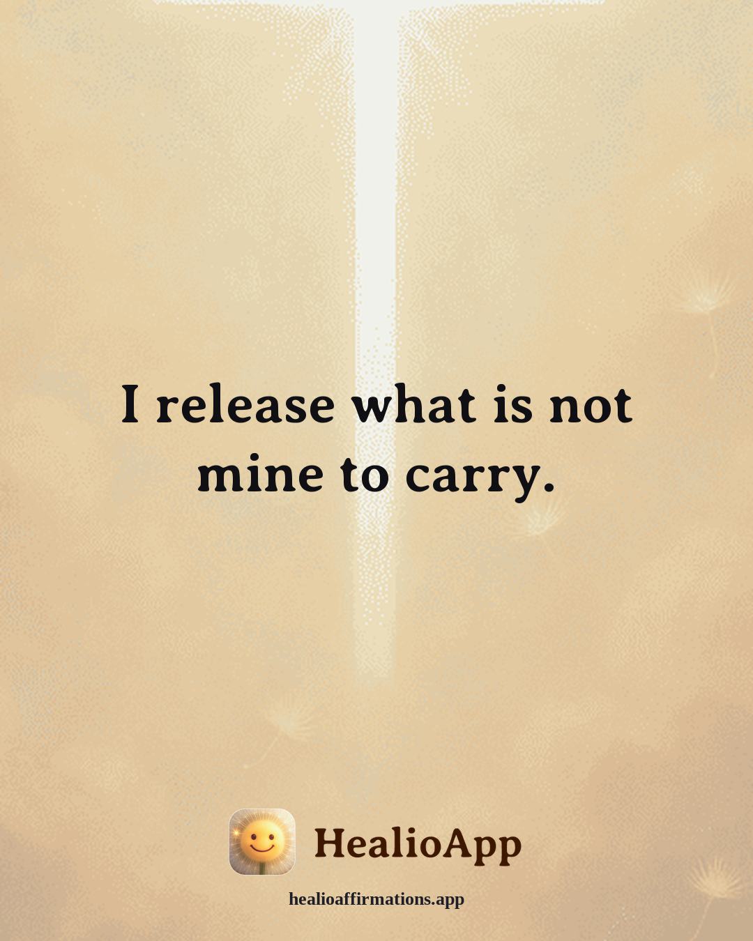 Bedtime affirmation: I release what is not mine to carry. — Healio