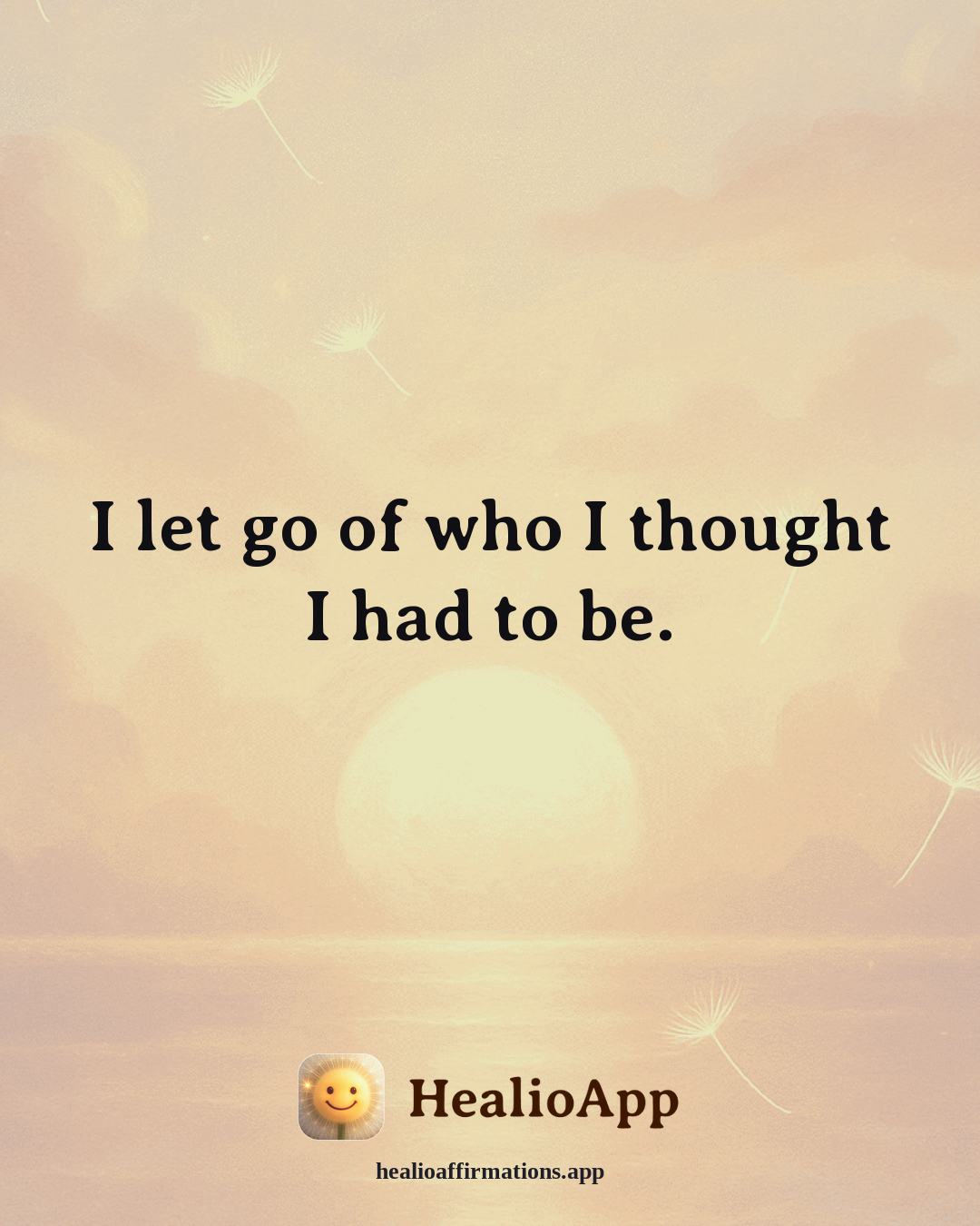 Bedtime affirmation: I let go of who I thought I had to be. — Healio