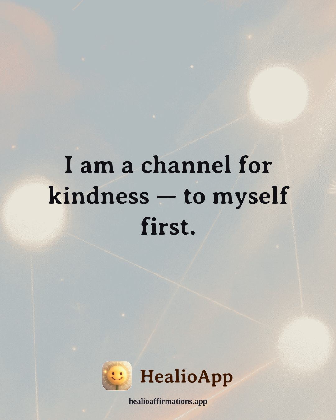 Bedtime affirmation: I am a channel for kindness — to myself first. — Healio