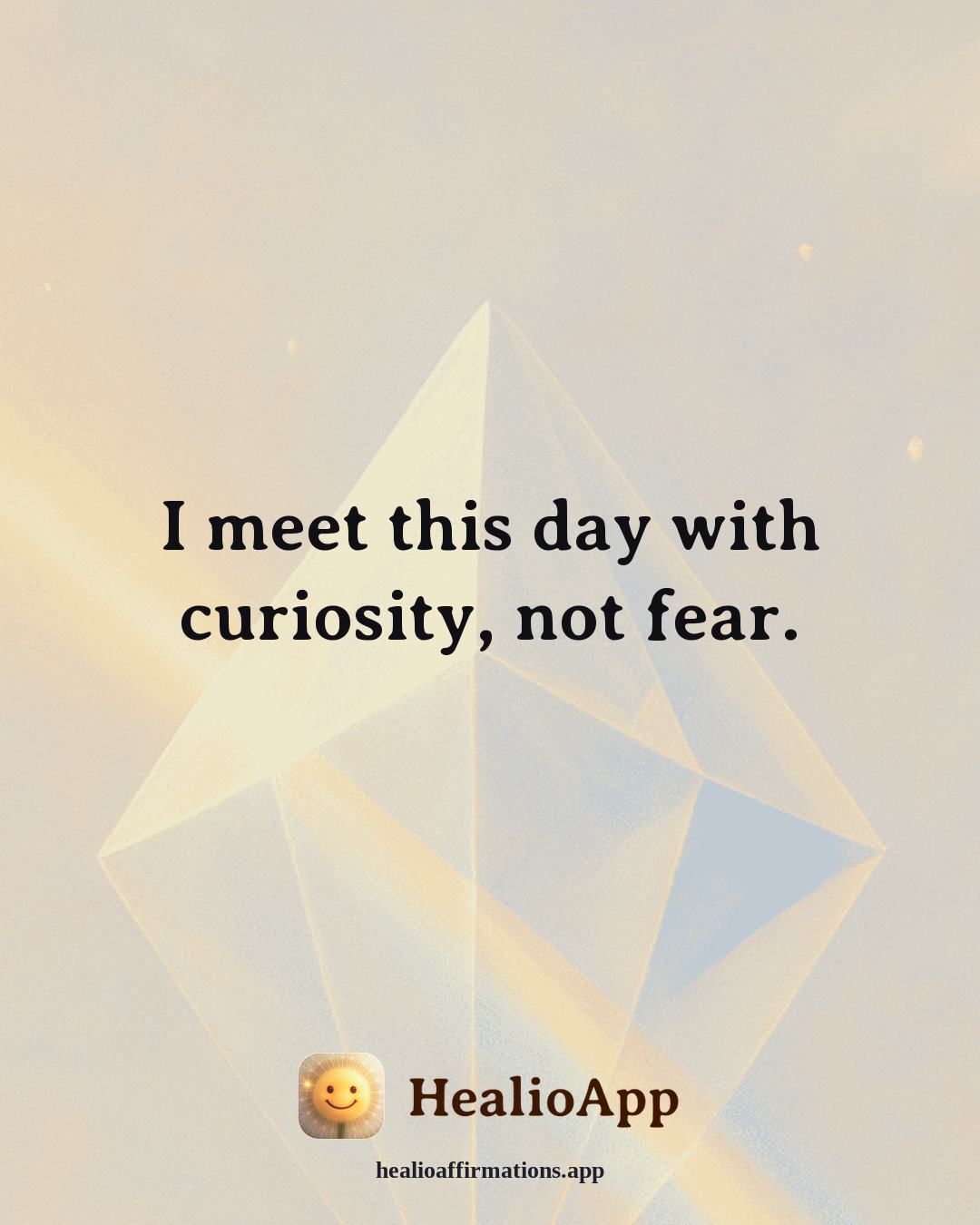 Bedtime affirmation: I meet this day with curiosity, not fear. — Healio