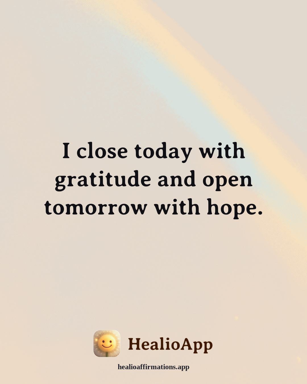 Bedtime affirmation: I close today with gratitude and open tomorrow with hope. — Healio