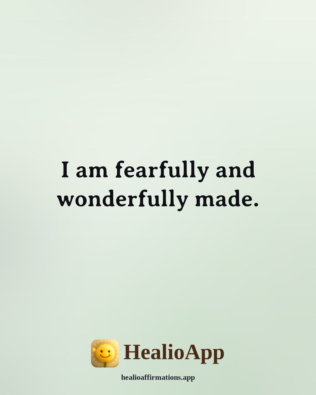 Biblical affirmation: I am fearfully and wonderfully made. — Healio