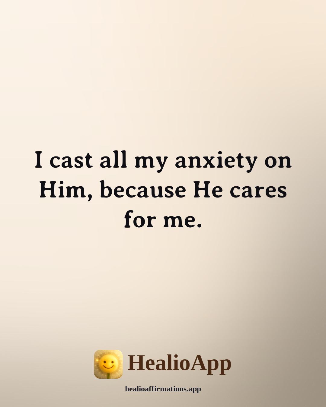 Biblical affirmation: I cast all my anxiety on Him, because He cares for me. — Healio