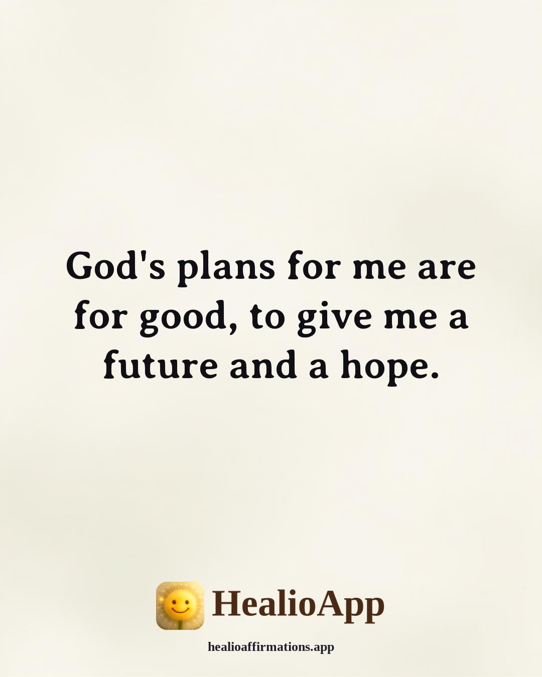 Biblical affirmation: God's plans for me are for good, to give me a future and a hope. — Healio