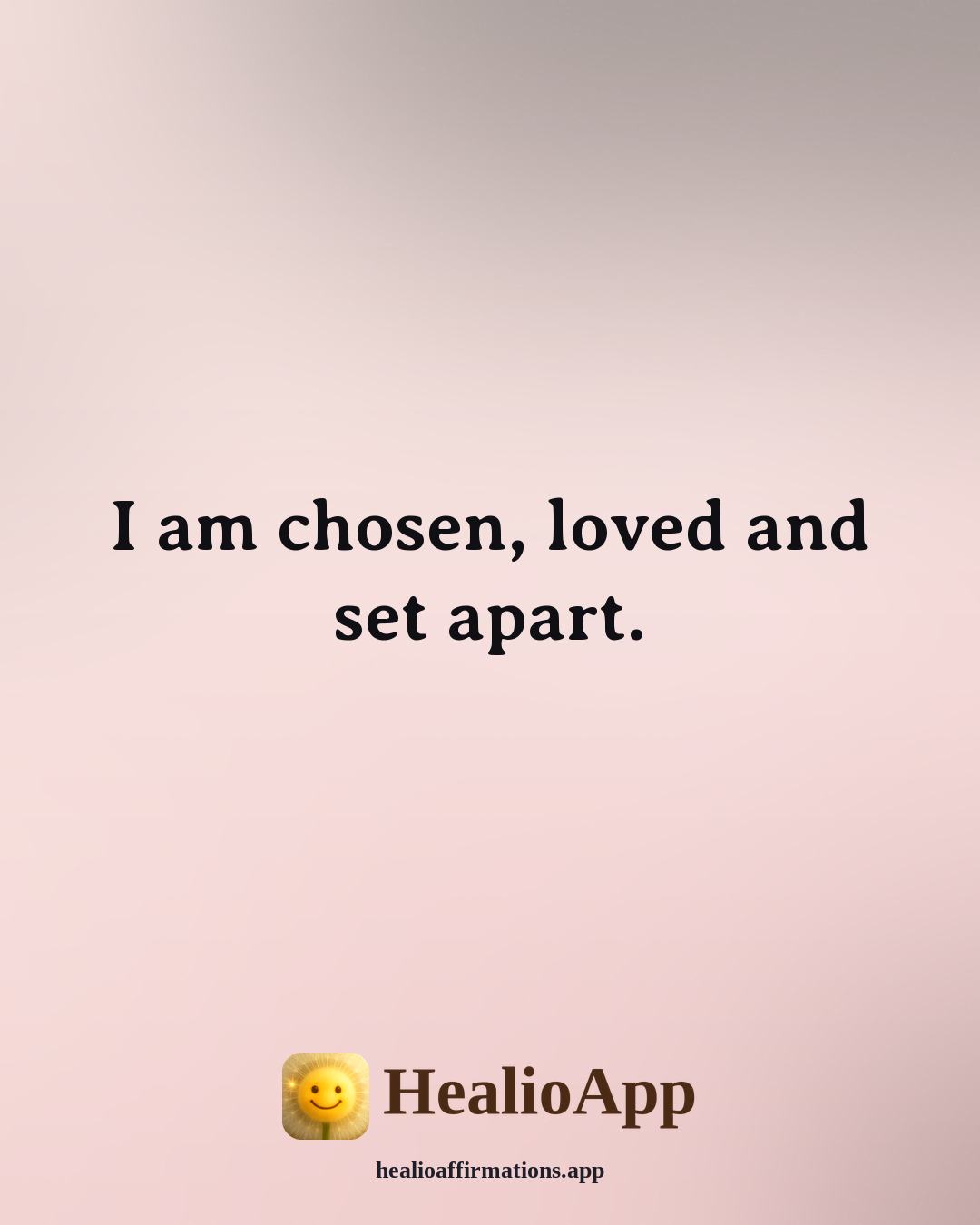 Biblical affirmation: I am chosen, loved and set apart. — Healio