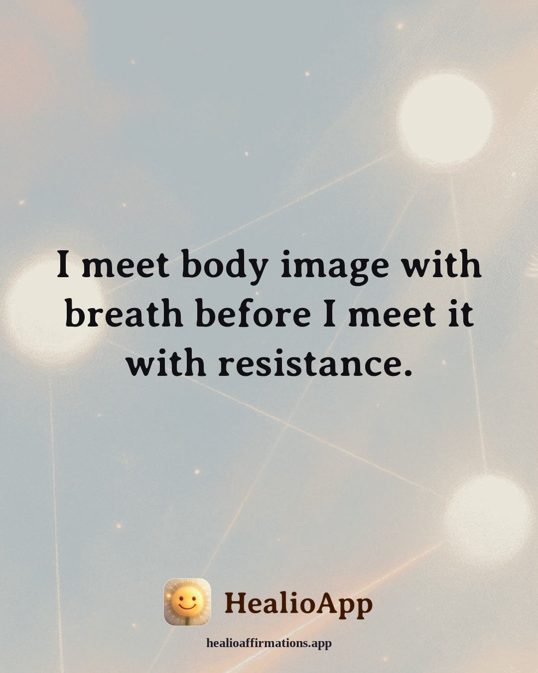 Body Image affirmation: I meet body image with breath before I meet it with resistance. — Healio