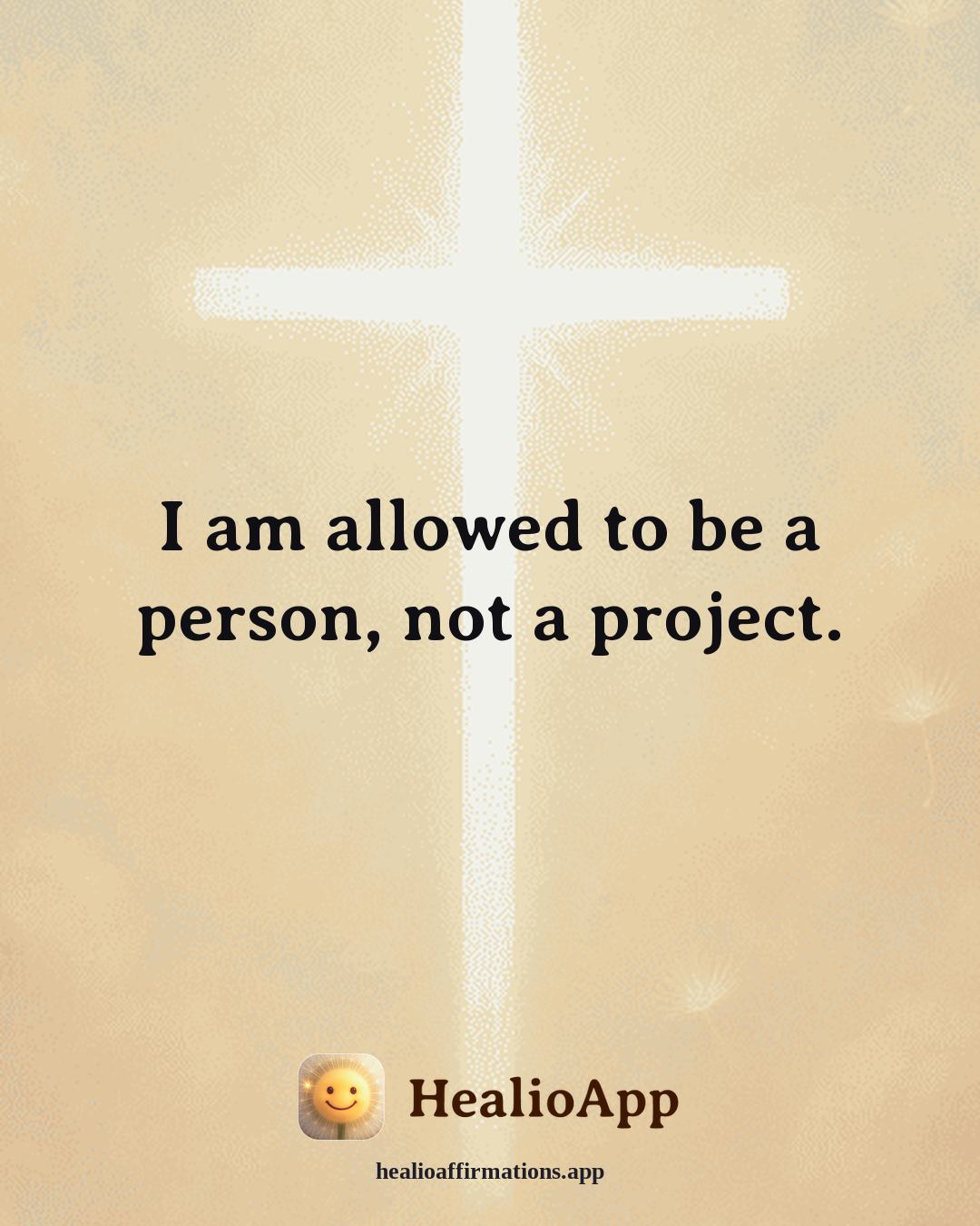 Body Image affirmation: I am allowed to be a person, not a project. — Healio