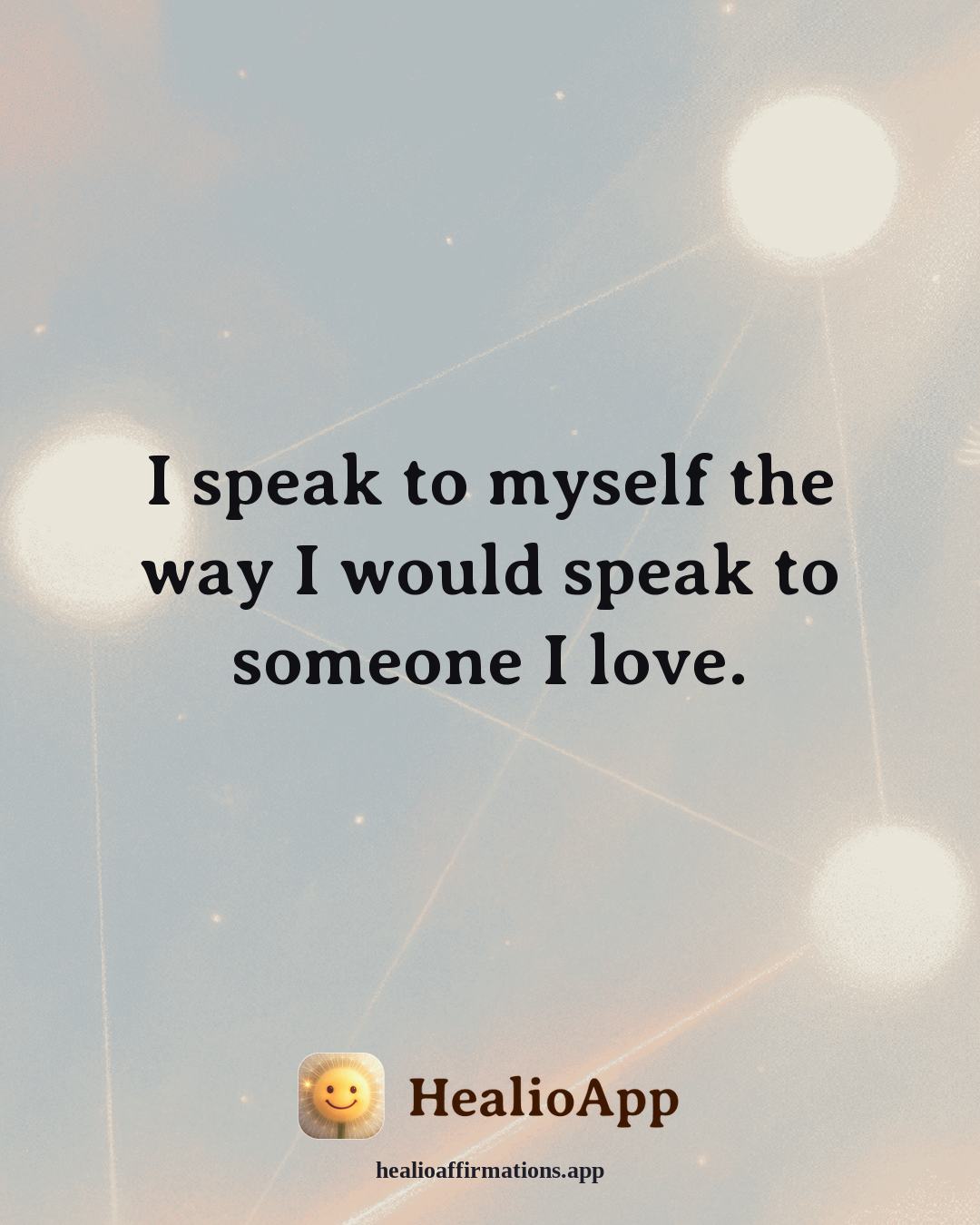 Body Image affirmation: I speak to myself the way I would speak to someone I love. — Healio