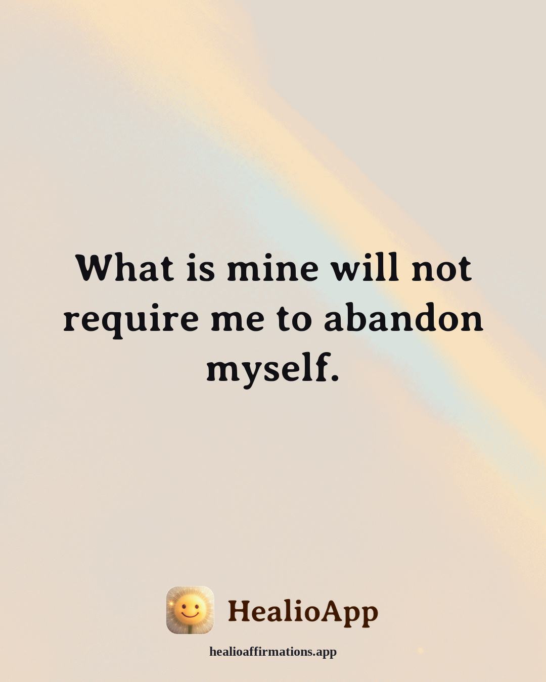 Healthy Boundaries affirmation: What is mine will not require me to abandon myself. — Healio
