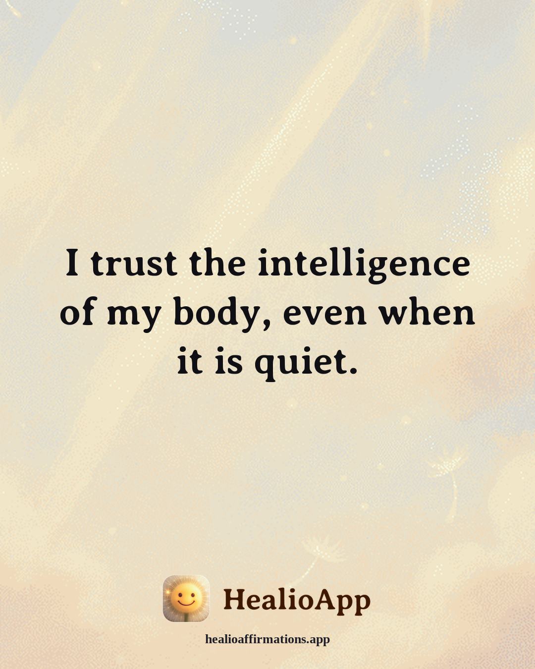 Healthy Boundaries affirmation: I trust the intelligence of my body, even when it is quiet. — Healio