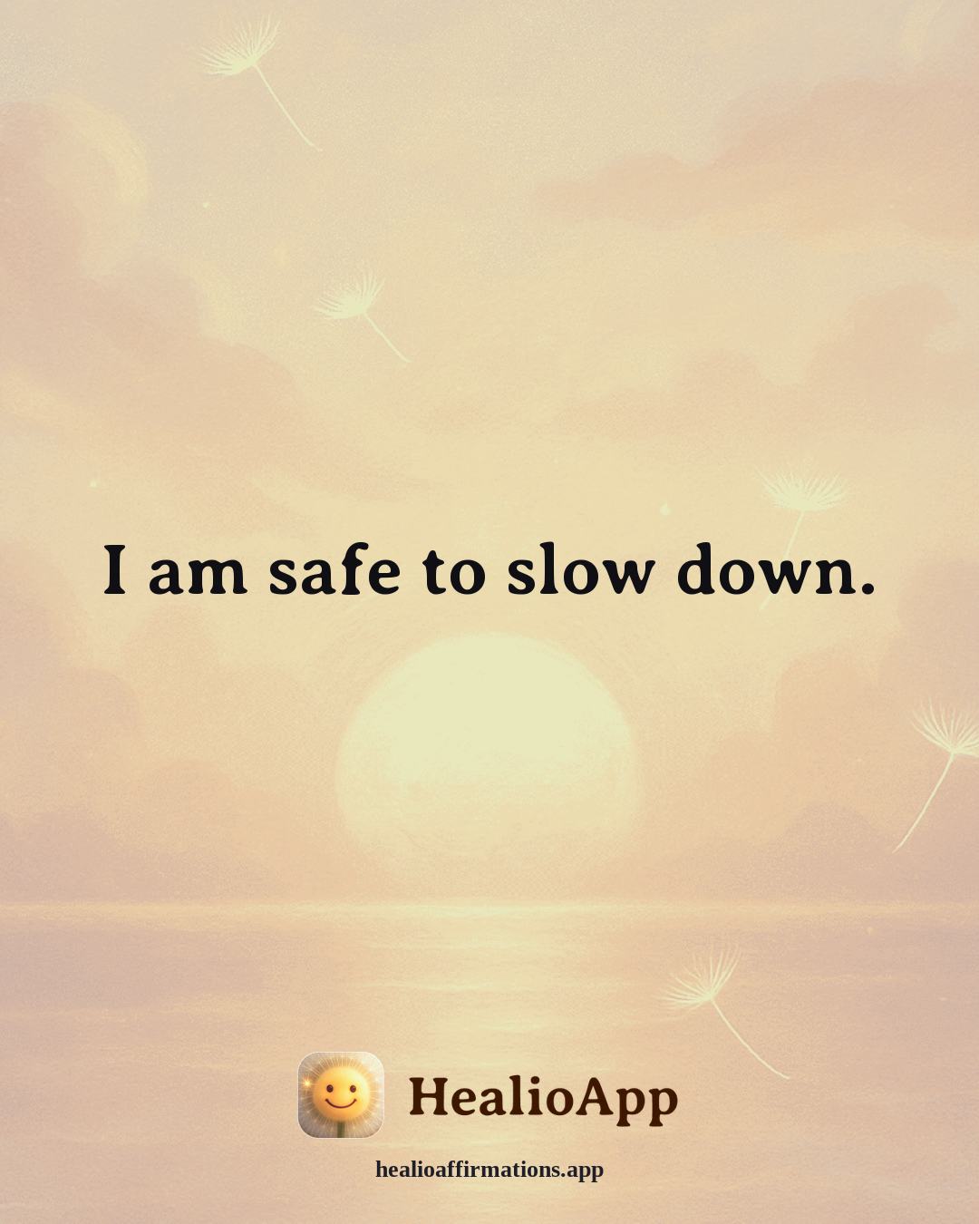 Healthy Boundaries affirmation: I am safe to slow down. — Healio