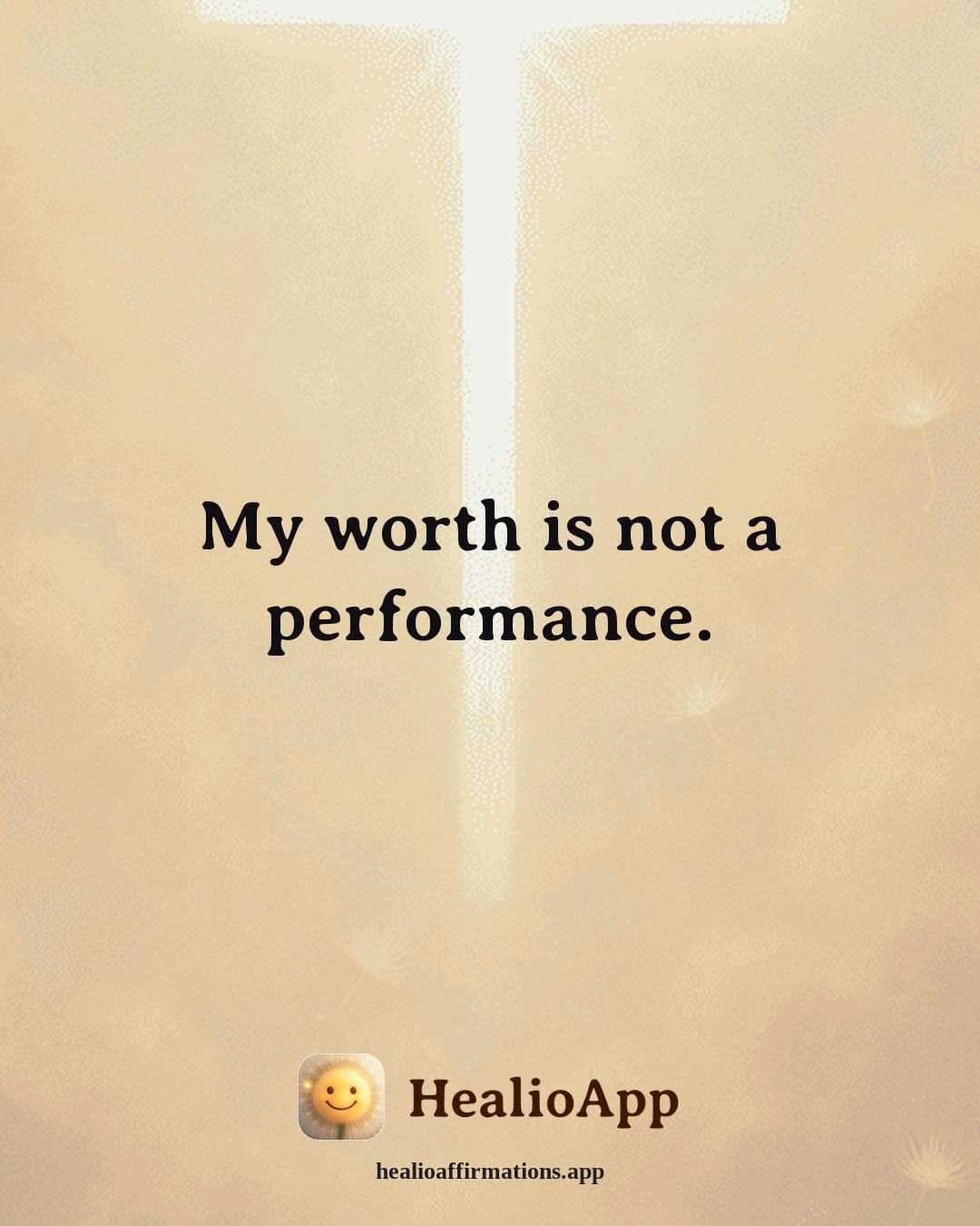 Healthy Boundaries affirmation: My worth is not a performance. — Healio
