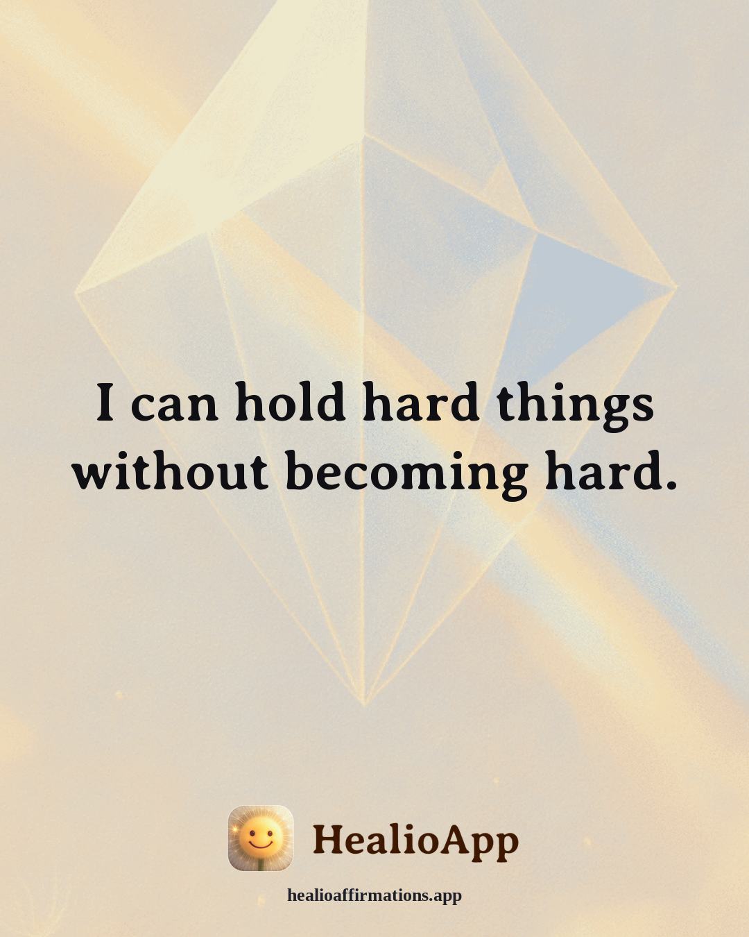 Healthy Boundaries affirmation: I can hold hard things without becoming hard. — Healio