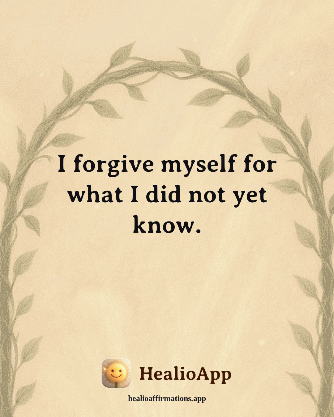 Healthy Boundaries affirmation: I forgive myself for what I did not yet know. — Healio