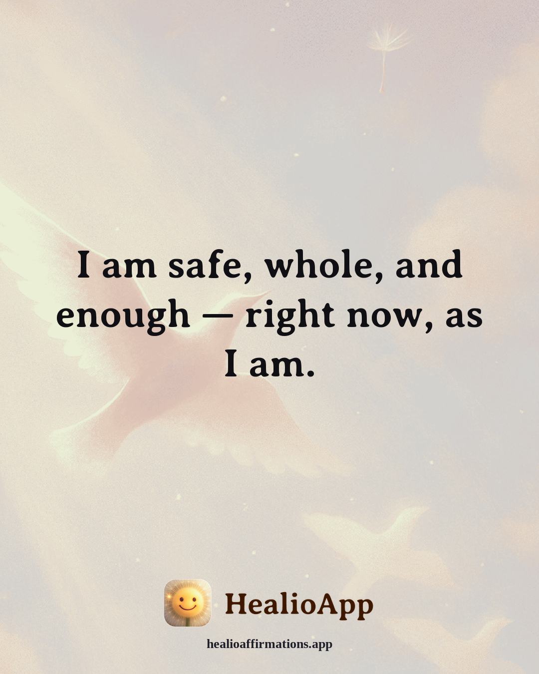 Healthy Boundaries affirmation: I am safe, whole, and enough — right now, as I am. — Healio