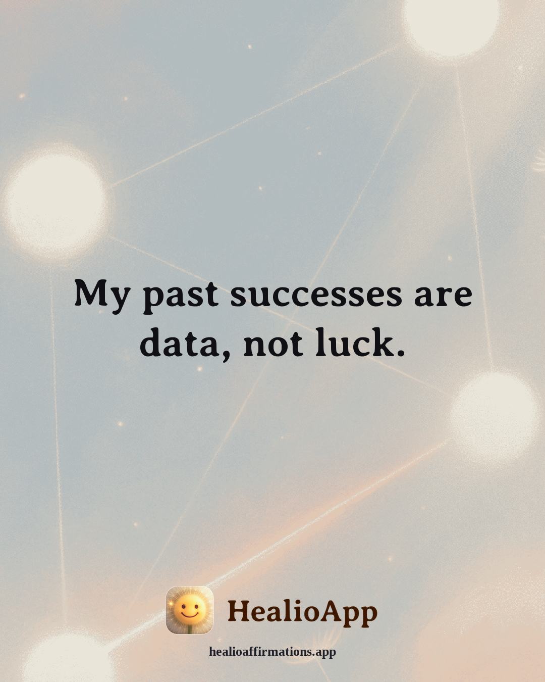 Confidence affirmation: My past successes are data, not luck. — Healio
