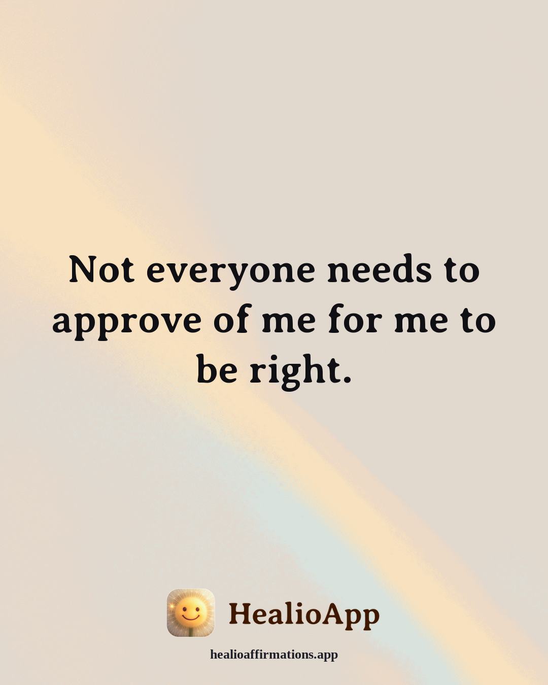 Confidence affirmation: Not everyone needs to approve of me for me to be right. — Healio