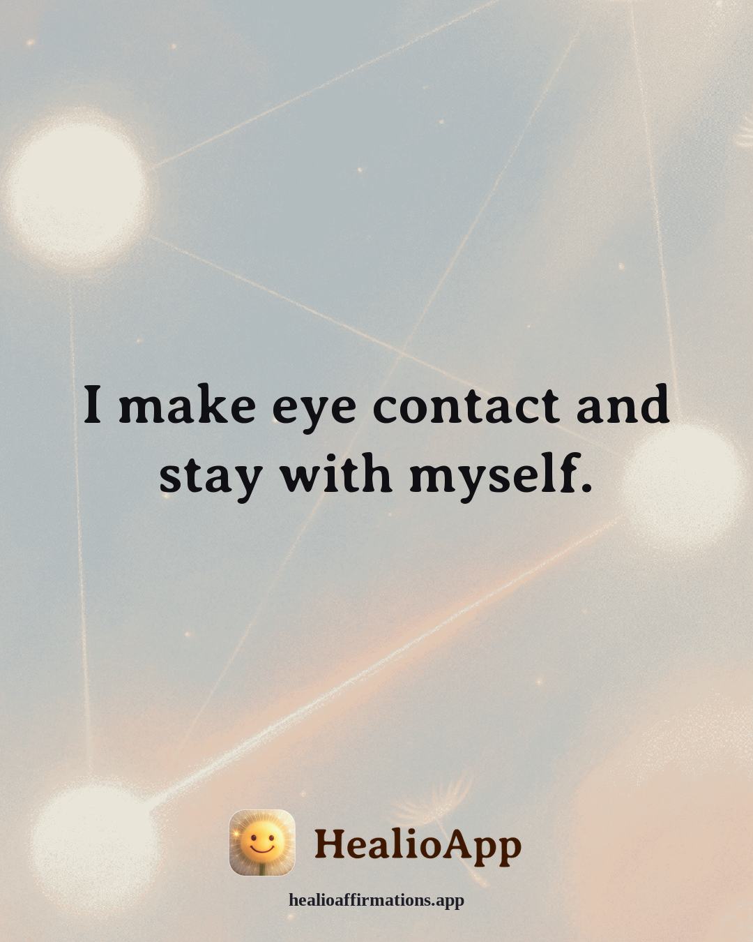 Confidence affirmation: I make eye contact and stay with myself. — Healio